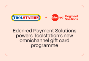 Edenred Payment Solutions powers Toolstation’s launch of its new-to-market omnichannel gift card programme.